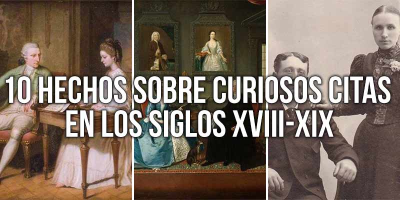 10 hechos sobre curiosos citas en los siglos XVIII-XIX